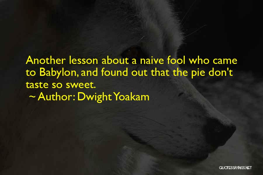 Taste So Sweet Quotes By Dwight Yoakam