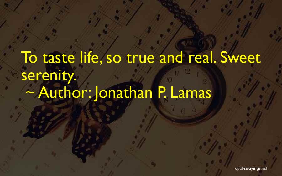 Taste So Sweet Quotes By Jonathan P. Lamas