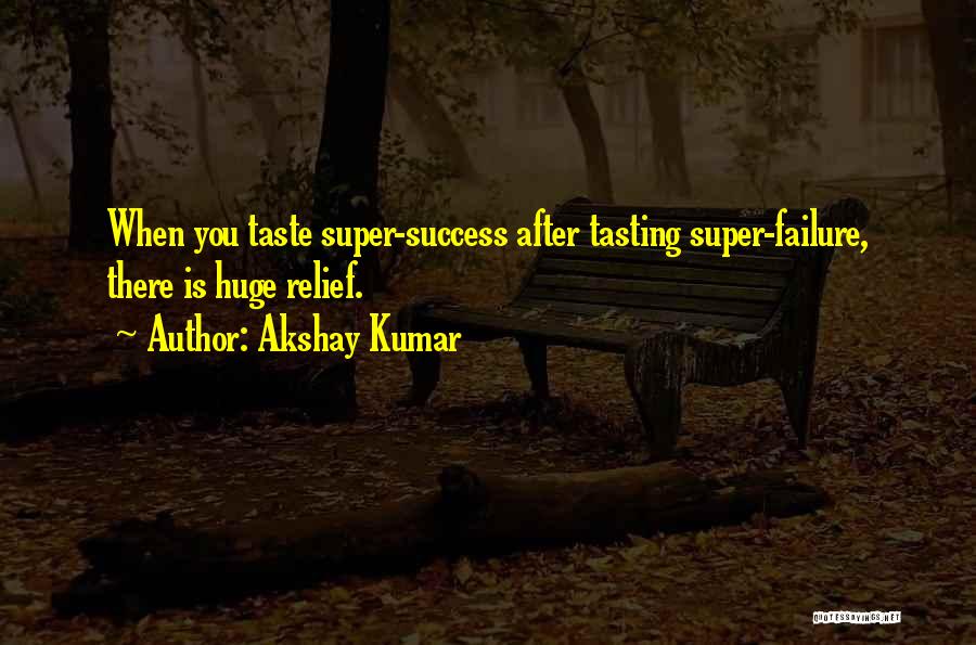 Taste Success Quotes By Akshay Kumar