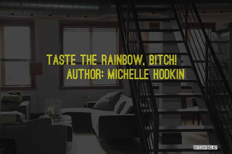 Taste The Rainbow Quotes By Michelle Hodkin