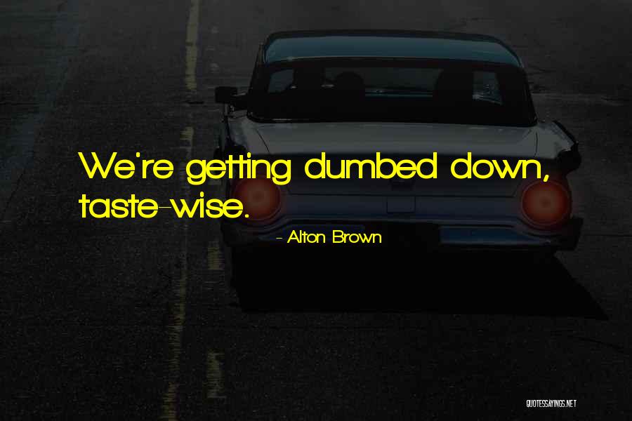 Taste Wise Quotes By Alton Brown Taste Wise Quotes By Alton Brown