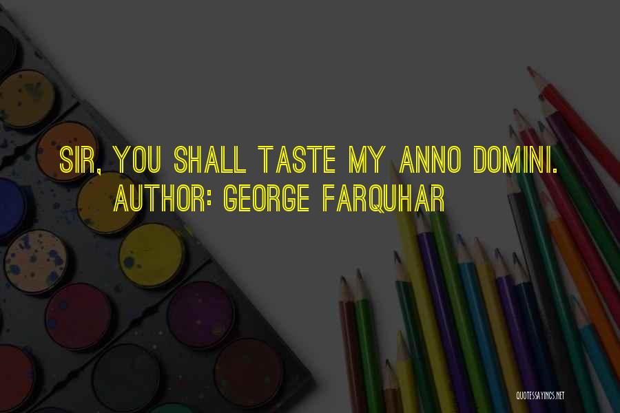 Taste You Quotes By George Farquhar