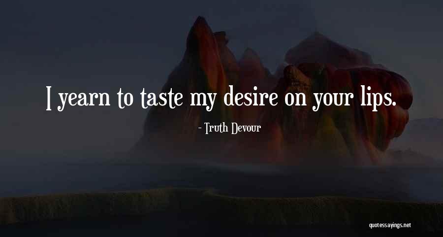 Taste Your Lips Quotes By Truth Devour