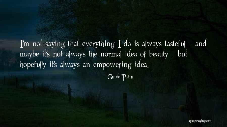 Tasteful Quotes By Guido Palau Tasteful Quotes By Guido Palau