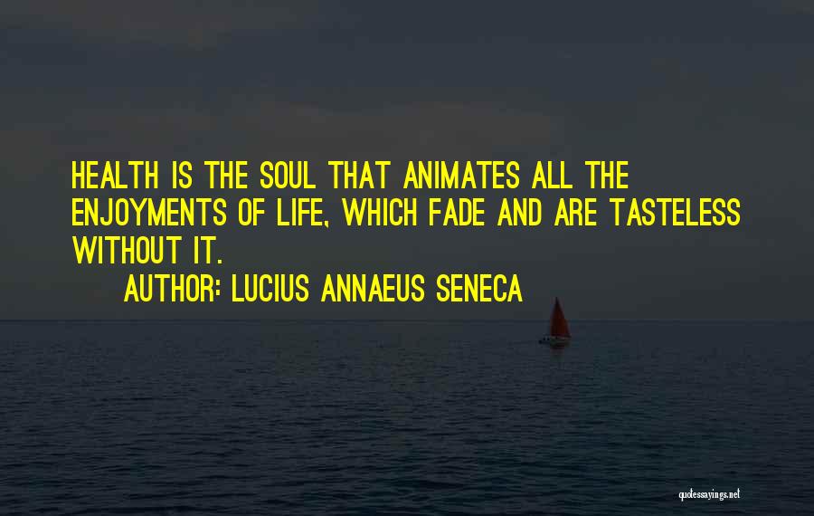 Tasteless Life Quotes By Lucius Annaeus Seneca