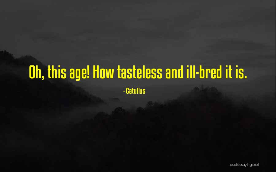 Tasteless Quotes By Catullus Tasteless Quotes By Catullus