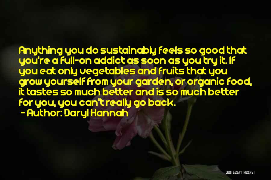 Tastes So Good Quotes By Daryl Hannah