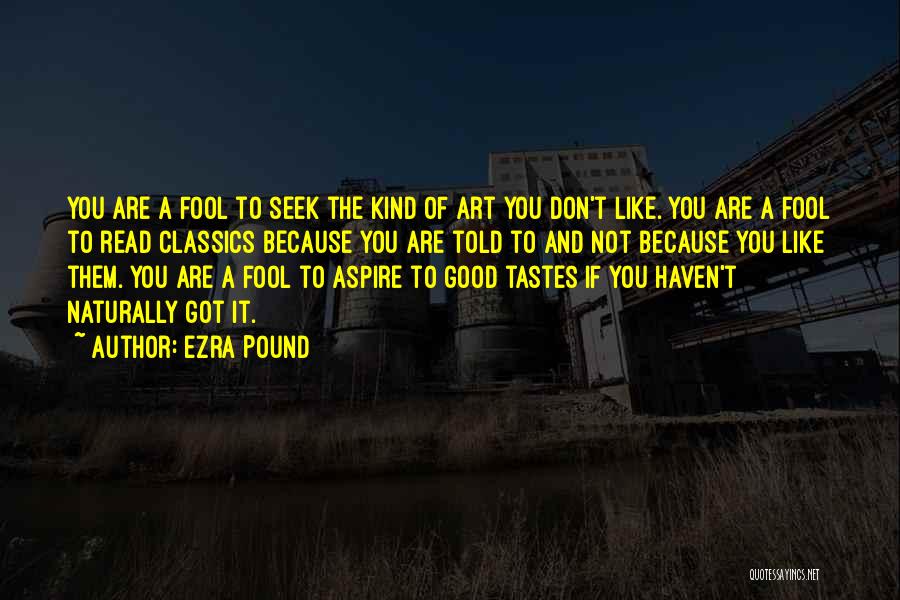 Tastes So Good Quotes By Ezra Pound