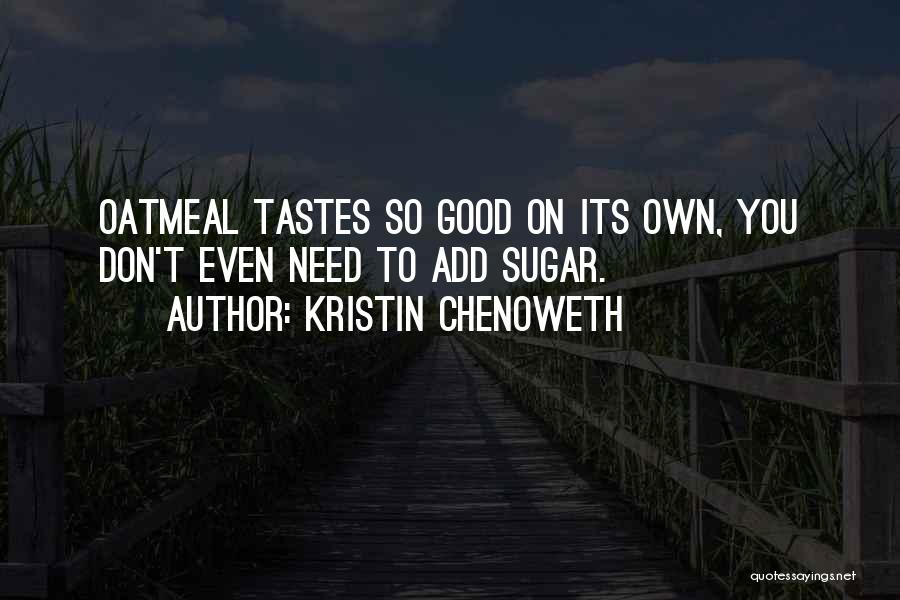 Tastes So Good Quotes By Kristin Chenoweth