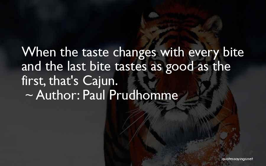 Tastes So Good Quotes By Paul Prudhomme