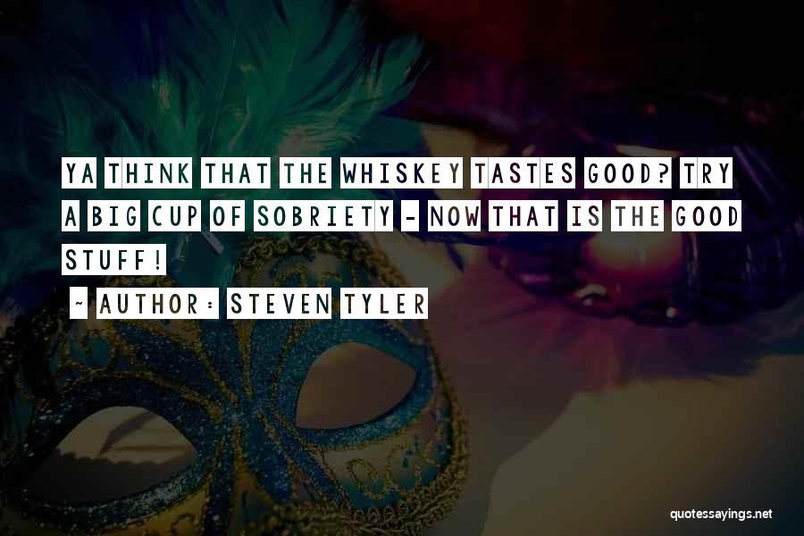 Tastes So Good Quotes By Steven Tyler