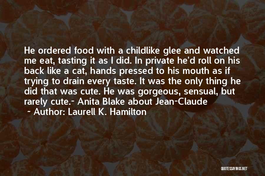 Tasting Food Quotes By Laurell K. Hamilton