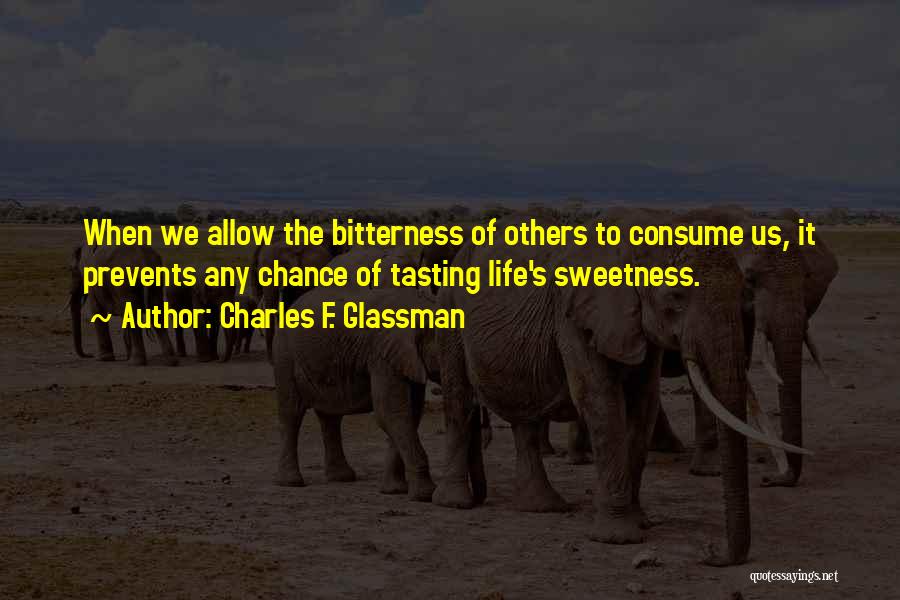 Tasting Life Quotes By Charles F. Glassman