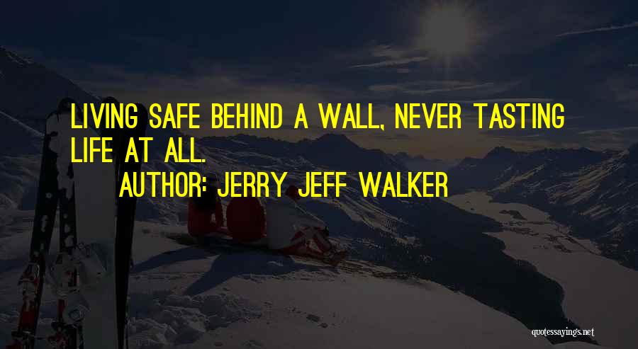 Tasting Life Quotes By Jerry Jeff Walker