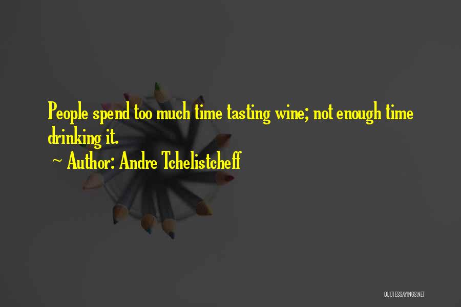 Tasting Quotes By Andre Tchelistcheff