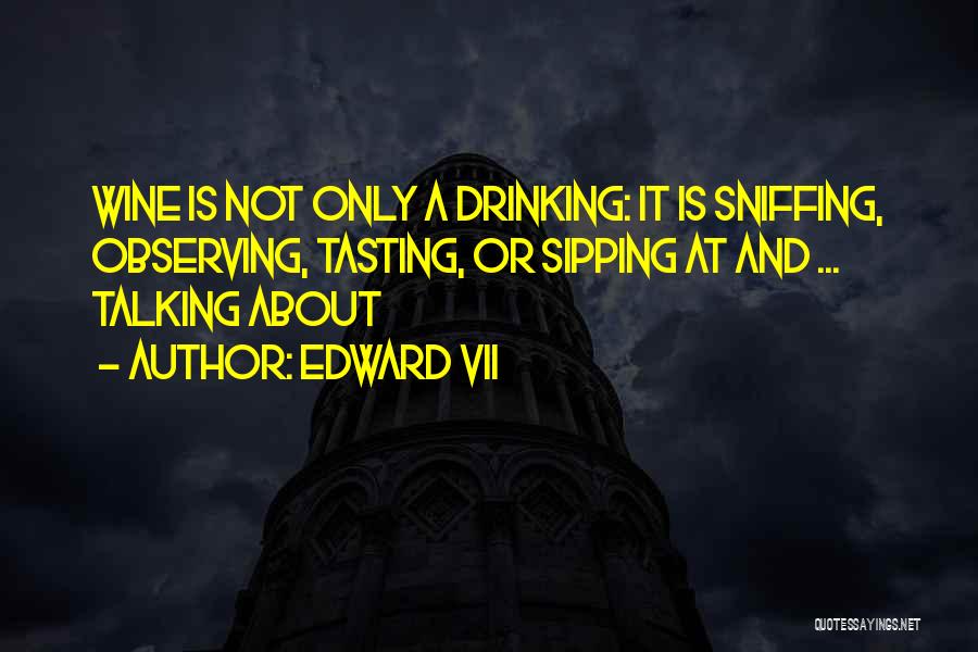 Tasting Wine Quotes By Edward VII