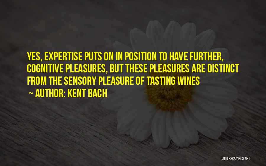 Tasting Wine Quotes By Kent Bach