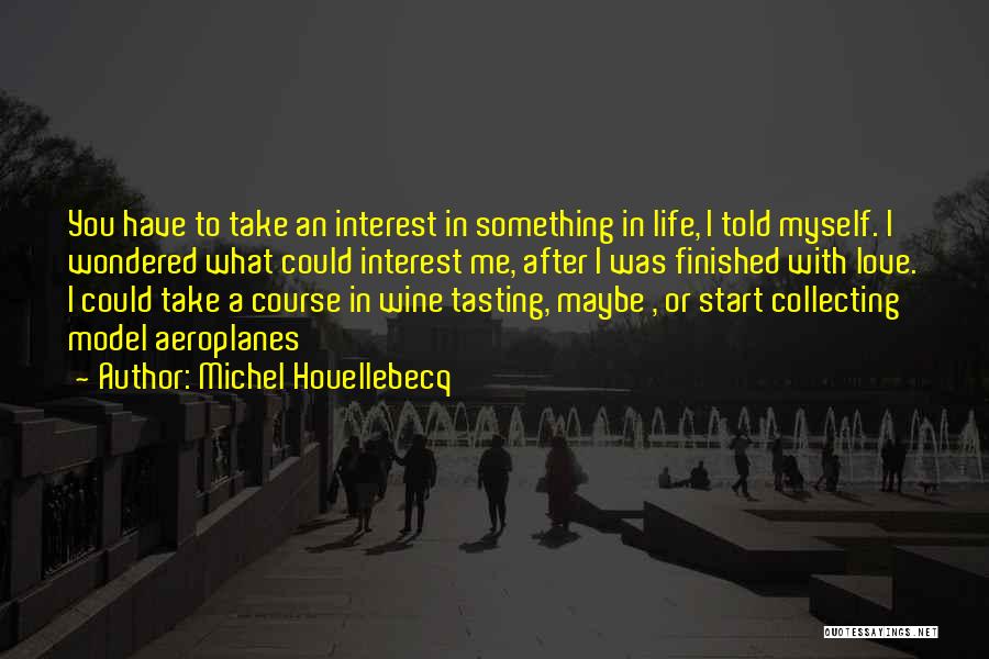 Tasting Wine Quotes By Michel Houellebecq