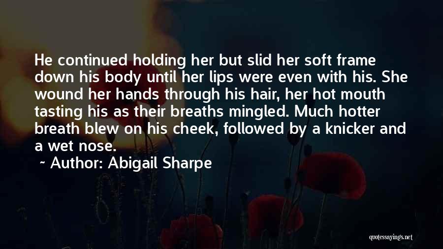 Tasting Your Lips Quotes By Abigail Sharpe