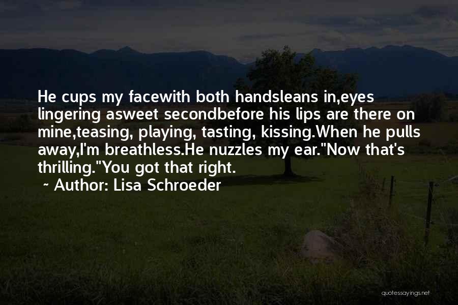 Tasting Your Lips Quotes By Lisa Schroeder