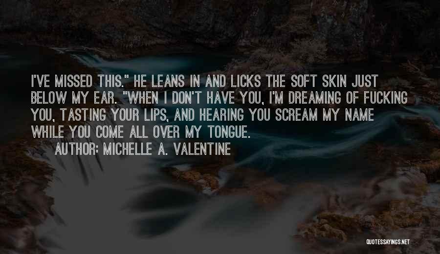 Tasting Your Lips Quotes By Michelle A. Valentine