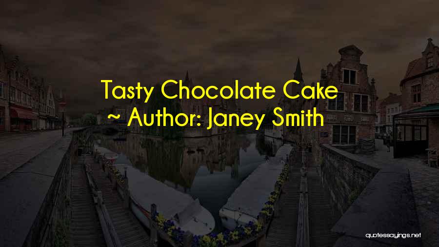 Tasty Cake Quotes By Janey Smith