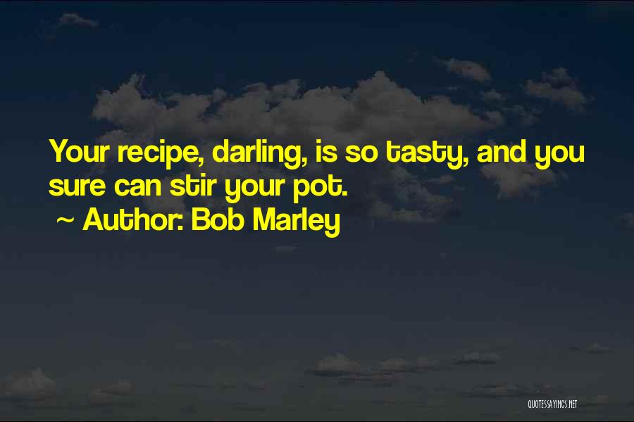 Tasty Quotes By Bob Marley