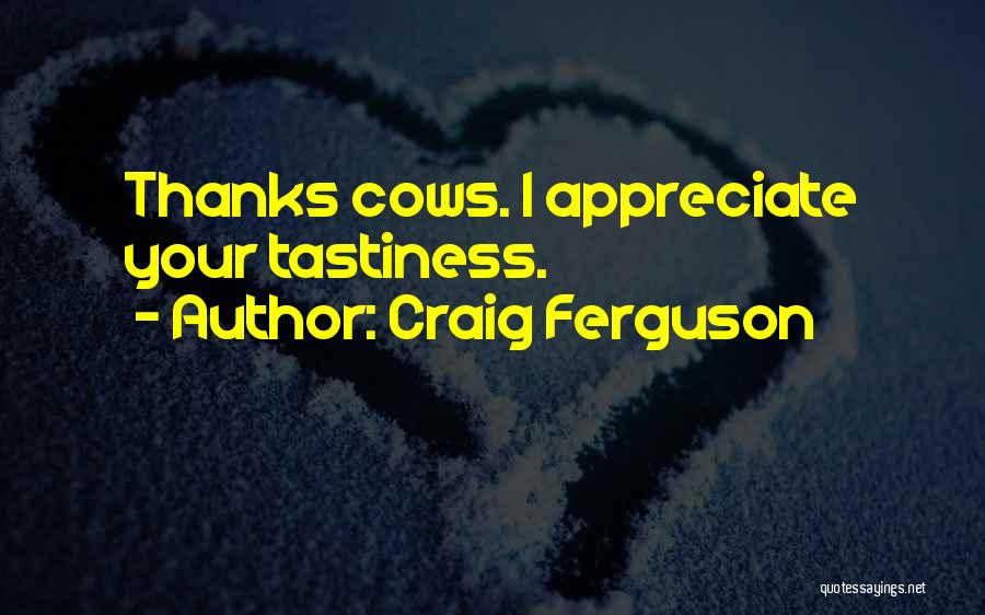 Tasty Quotes By Craig Ferguson