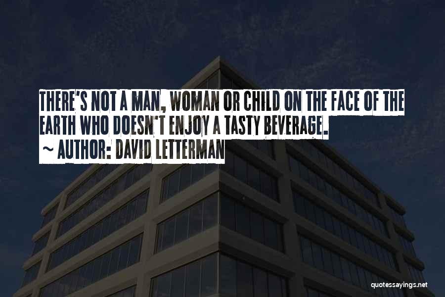 Tasty Quotes By David Letterman