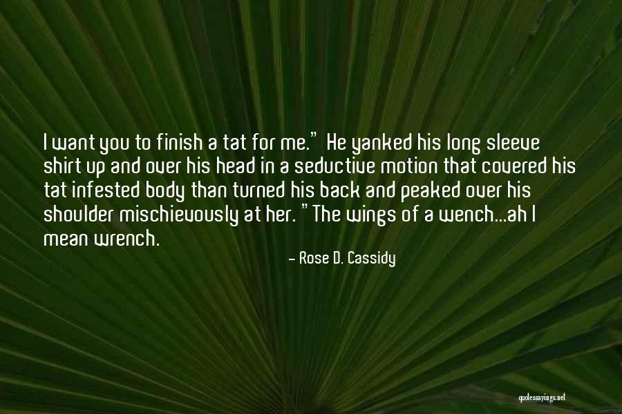 Tat Quotes By Rose D. Cassidy Tat Quotes By Rose D. Cassidy