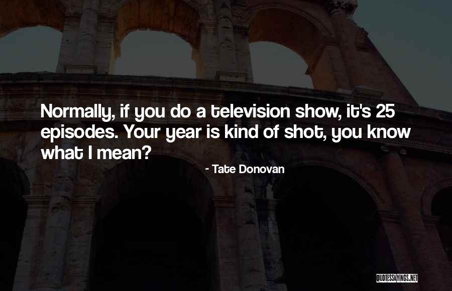 Tate Donovan Quotes 777890 Tate Donovan Quotes 777890