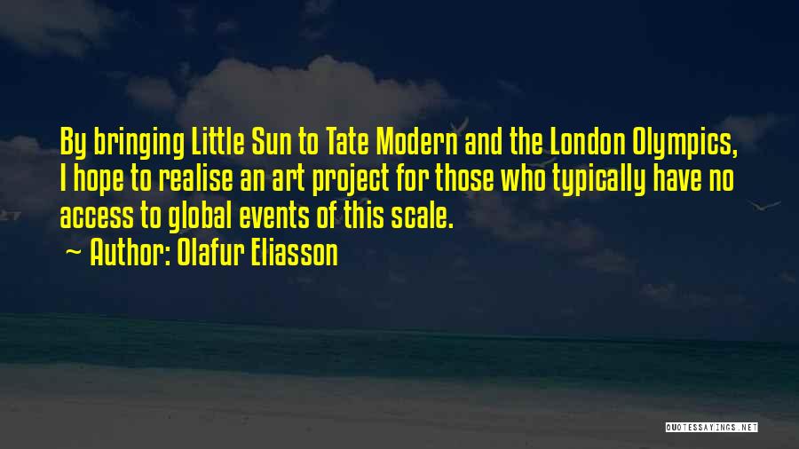 Tate Modern Quotes By Olafur Eliasson