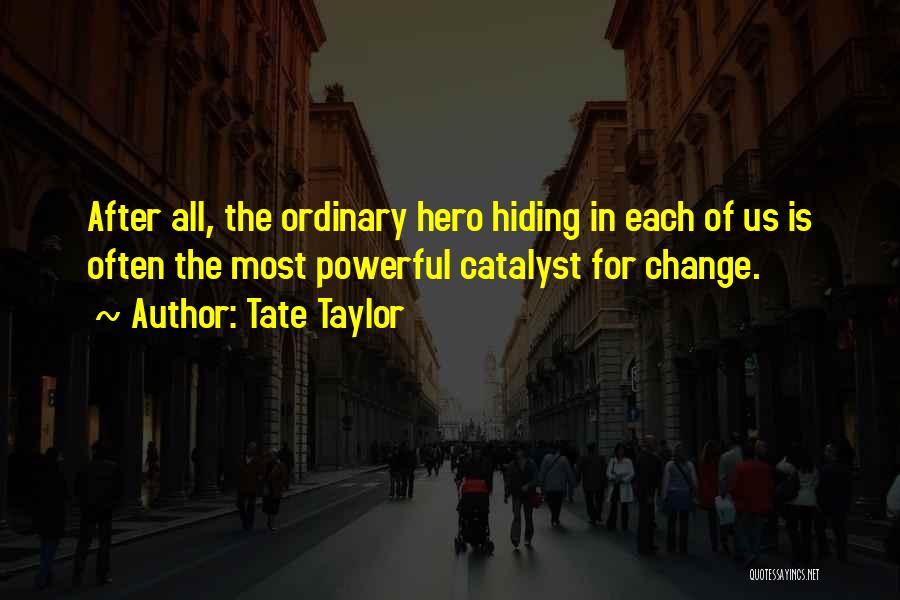 Tate Taylor Quotes 2032458