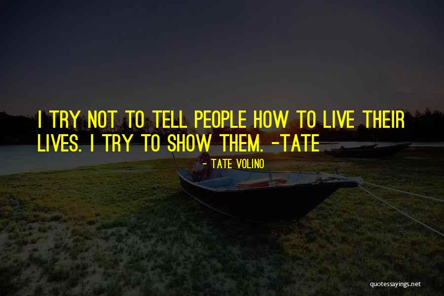 Tate Volino Quotes 1676385 Tate Volino Quotes 1676385