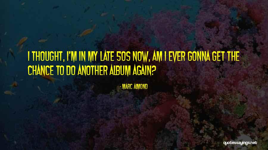 Tateishi Pascual Quotes By Marc Almond Tateishi Pascual Quotes By Marc Almond