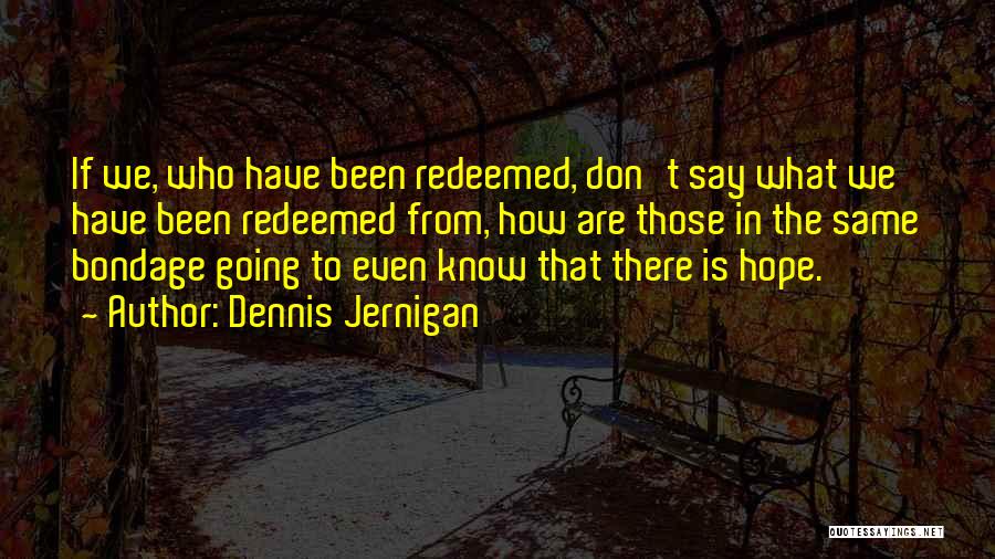 Tathagat Cbt Quotes By Dennis Jernigan