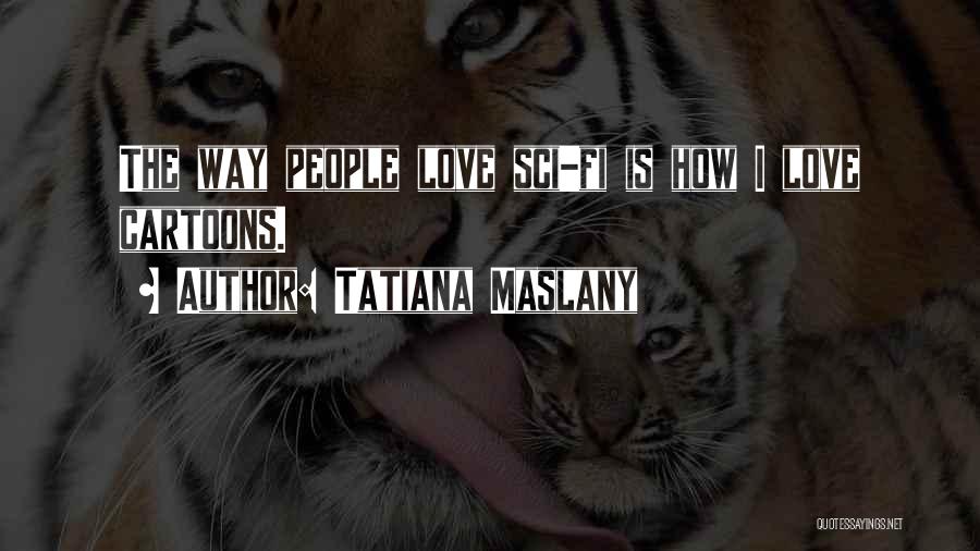 Tatiana Maslany Quotes 1128360