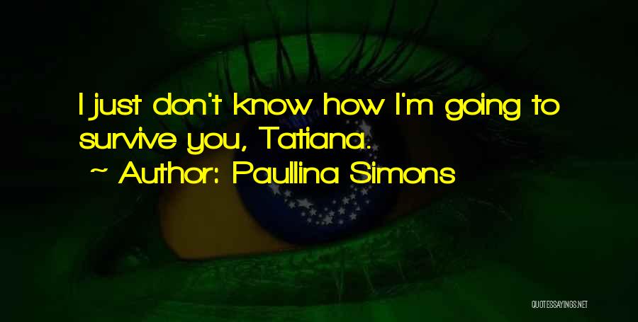 Tatiana Quotes By Paullina Simons