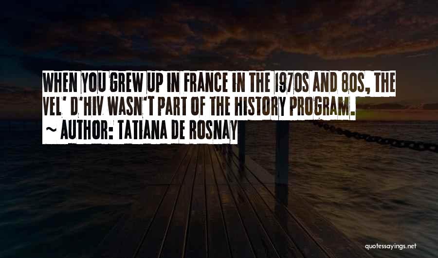 Tatiana Quotes By Tatiana De Rosnay