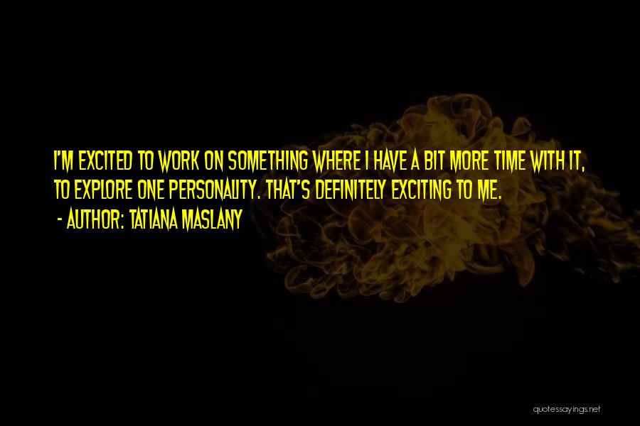 Tatiana Quotes By Tatiana Maslany