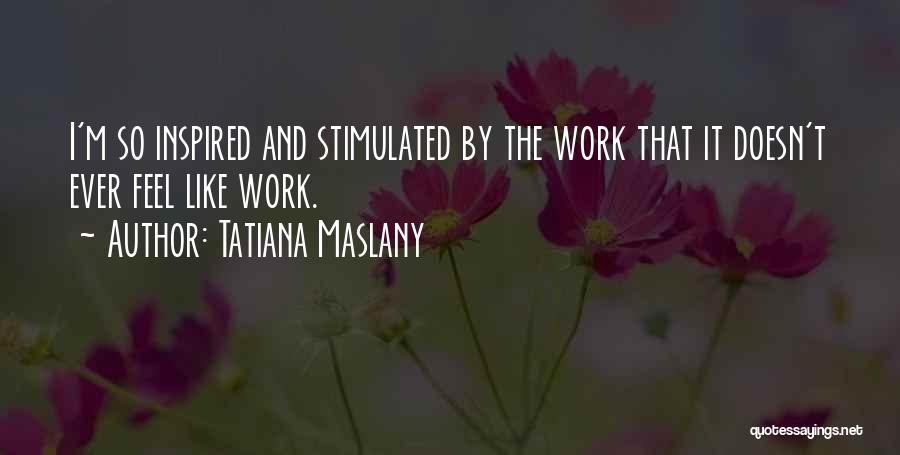 Tatiana Quotes By Tatiana Maslany