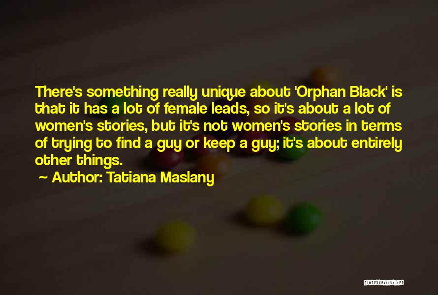 Tatiana Quotes By Tatiana Maslany