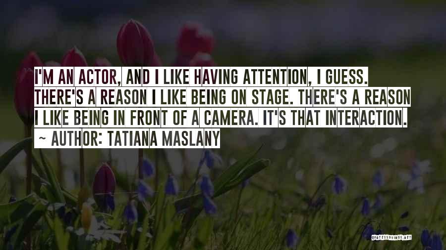 Tatiana Quotes By Tatiana Maslany