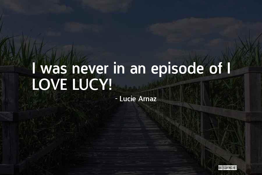 Tatinek12 Quotes By Lucie Arnaz Tatinek12 Quotes By Lucie Arnaz