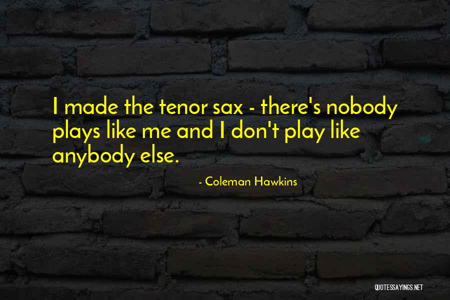 Tatlises Cig Quotes By Coleman Hawkins Tatlises Cig Quotes By Coleman Hawkins