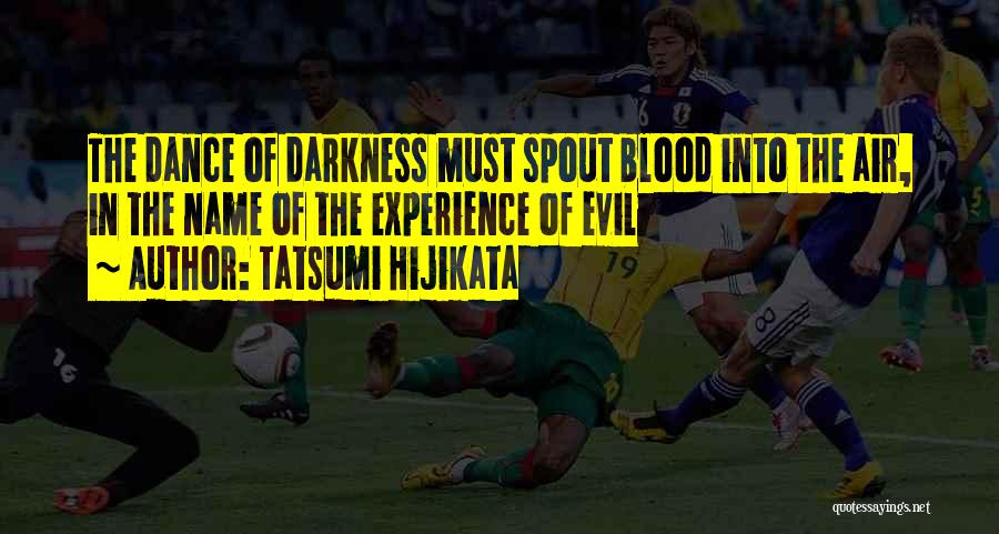 Tatsumi Quotes By Tatsumi Hijikata