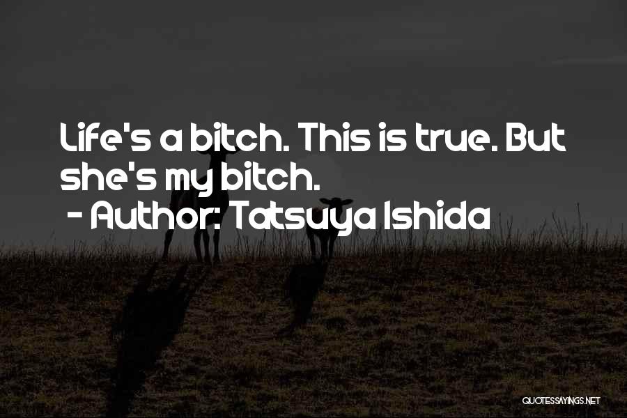 Tatsuya Ishida Quotes 1077603
