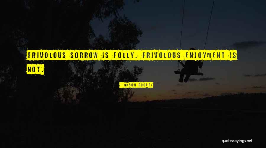 Tattered Clothes Quotes By Mason Cooley Tattered Clothes Quotes By Mason Cooley