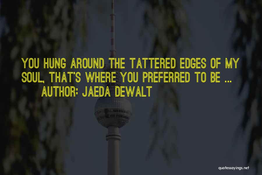 Tattered Quotes By Jaeda DeWalt