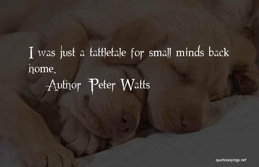 Tattletale Quotes By Peter Watts